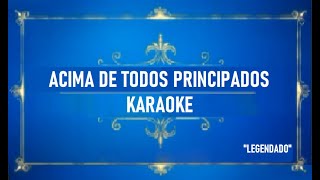 ACIMA DE TODOS PRINCIPADOS KARAOKE Pastor João Teixeira legendado [upl. by Ettenrahc]