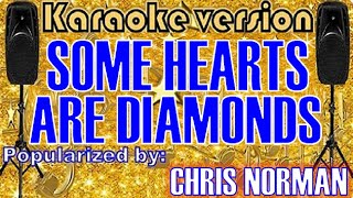 Some Hearts Are Diamonds  Karaoke Version by Chris Norman Karaoke Cover [upl. by Hartfield]