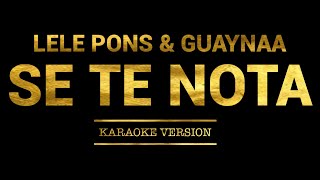 Lele Pons amp Guaynaa  Se Te Nota Karaoke Version [upl. by Lede510]