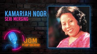 Kamariah Noor  Seri Mersing Official Karaoke Video [upl. by Enram810]