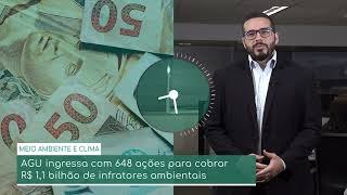 AGU ingressa com 648 ações para cobrar R 11 bilhão de infratores ambientais [upl. by Iggy]