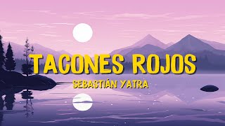 🎶Sebastián Yatra  Tacones Rojos LetraLyrics  Scorpio Letra [upl. by Ahsratan]