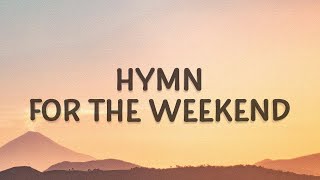 1 HOUR 🕐  Coldplay  Hymn For The Weekend Lyrics [upl. by Intyre857]