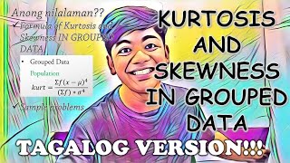 Kurtosis and Skewness in Grouped data Explained in TAGALOG [upl. by Setiram]