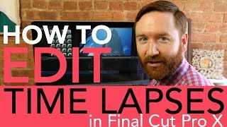 How to Edit a Time Lapse in Final Cut Pro X [upl. by Naig]