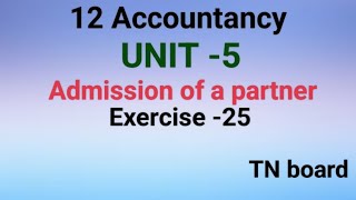 exercise 25 12th accountancy admission of a partner unit 5 TN board [upl. by Nathan]