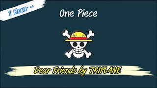 1 Hour  One Piece ED 16  Dear Friends by TRIPLANE [upl. by Aubrey]