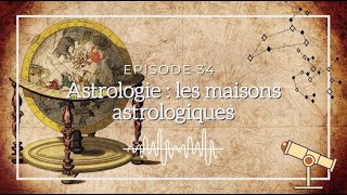 Ép 34  Astrologie  les maisons astrologiques [upl. by Trixi]