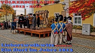 Liebertwolkwitz  Ein Dorf im Jahre 1813  Völkerschlacht Leipzig 2016 [upl. by Bigot]