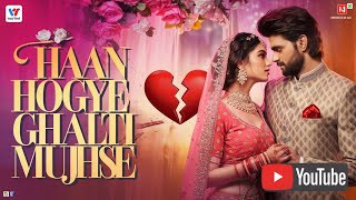 Haan Ho Gayi Galti  Ek Galti Official video Ek Galti Official video  2024 romantic latest [upl. by Odnuges138]