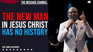 THE NEW MAN IN CHRIST HAS NO HISTORY OR PAST  DR ABEL DAMINA [upl. by Molly]