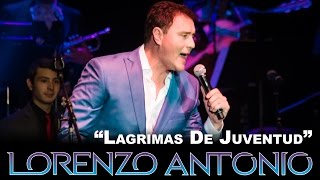 Lorenzo Antonio  quotLagrimas De Juventudquot en vivo [upl. by Arayk]