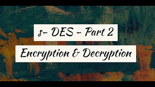 SDES Encryption  Simplified data encryption standardSDES   Encryption amp Decryption [upl. by Yllop176]