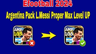 How To Train 106 Rated Argentina Pack LMessi In Efootball  106 Rated Argentina Pack Messi [upl. by Nani]