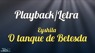 O Tanque de Betesda  playback letra  Eyshila [upl. by Gardal]