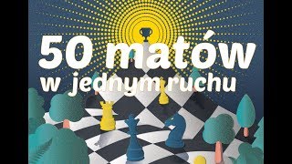 SZACHY 50 matów w jednym ruchu które musi znać szachista Checkmate in one move matt in einem Zug [upl. by Natan]