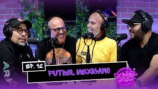 Sobres y Saz EP 12  FUTBOL MEXICANO [upl. by Am]