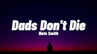 Nate Smith  Dads Dont Die Lyrics Unreleased [upl. by Nessy]