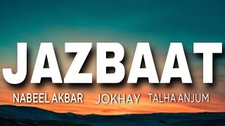 JAZBAAT  Nabeel Akbar  Umair Khan  Talha Anjum Lyrics [upl. by Rramal716]