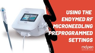 How to Use the EndyMed RF MicroNeedling Preprogrammed Settings [upl. by Galang]