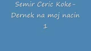 Semir Ceric Koke Dernek na moj nacin 1 [upl. by Angelita]