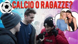 CALCIO o RAGAZZE Cosa preferiscono i ragazzi ITALIANI ● Interviste Ignoranti [upl. by Ennoved45]