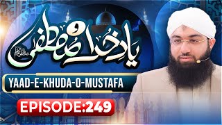 Yaad e KhudaOMustafa Episode 249  Maulana Ashfaq Attari Madani [upl. by Sheppard]