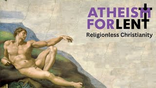 Atheism for Lent  Religionless Christianity [upl. by Clemens]