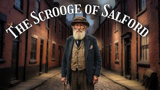 The Scrooge of Salford  An Untold Story [upl. by Ettenil]