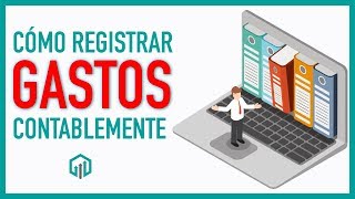 💲 Cómo registrar GASTOS en Contabilidad  Contabilidad Básica [upl. by Tullius]