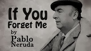 If You Forget Me by Pablo Neruda  Poetry Reading [upl. by Trista56]