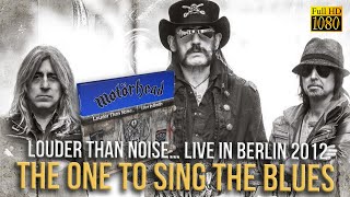 Motorhead  The One To Sing The Blues Live In Berlin 2012  Remastered to FullHD [upl. by Shanta880]