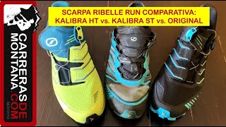 SCARPA RIBELLE RUN COMPARATIVA RIBELLE RUN KALIBRA HT vs KALIBRA ST vs ORIGINAL Análisis Mayayo [upl. by Lurie]