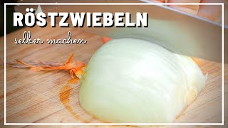 Röstzwiebeln selber machen  Hausgemacht gerykocht [upl. by Kcirtapnhoj]