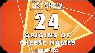 24 Origins of Cheese Names  mentalfloss  List Show 243 [upl. by Packton]