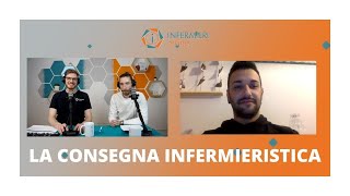 LA CONSEGNA INFERMIERISTICA  Ne parliamo con un coordinatore  INFERMIERI online podcast [upl. by Terencio]