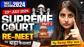 RENEET 2024  23rd July Latest Update  Supreme Court on NEET  NEET 2024 Paper Leak  Seep Pahuja [upl. by Helmer589]