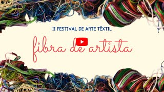 Exposição Arte Têxtil Fibra de Artista  Festival de Arte Têxtil 2020 [upl. by Attenhoj]