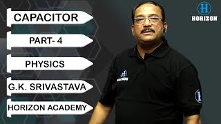 Capacitor Part  04  Physics  GKSrivastava  Horizon academy [upl. by Loggia]