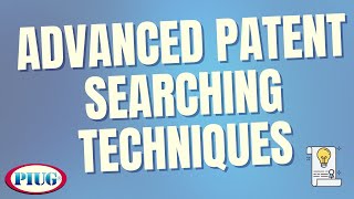 Advanced Patent Searching Techniques l Patent Information User Group PIUG [upl. by Aronel484]