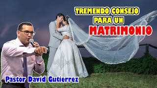 TREMENDO consejo para MATRIMONIOS  Pastor David Gutiérrez [upl. by Attenyw]