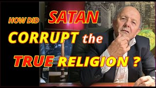 How did Satan Corrupt the True Religion [upl. by Sarnoff]