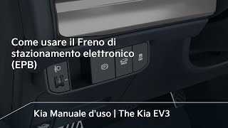 Come usare il Freno di stazionamento elettronico EPB｜The Kia EV3 [upl. by Yroffej887]