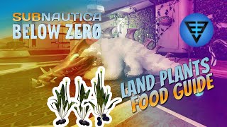 Land Plants food guide Subnautica Below Zero [upl. by Anoyet]