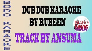 Dub Dub Karaoke 🎤🎵Bodo Karaoke by Rubeen [upl. by Blondy]