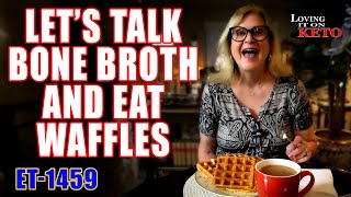 LETS TALK BONE BROTH AND EAT WAFFLES weightloss kcfruitycereal ketowaffles [upl. by Carline332]