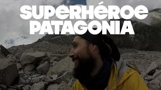 A Patagonia a Conocer a Un Superhéroe [upl. by Penrod570]