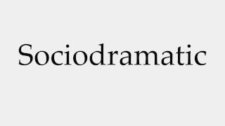 How to Pronounce Sociodramatic [upl. by Eatnad236]