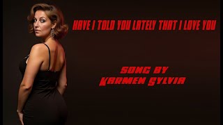 Have I Told You Lately That I Love You cover song by Karmen Sylvia [upl. by Lyn]