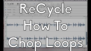 Propellerheads ReCycle 101  How To Chop Loops [upl. by Georas]